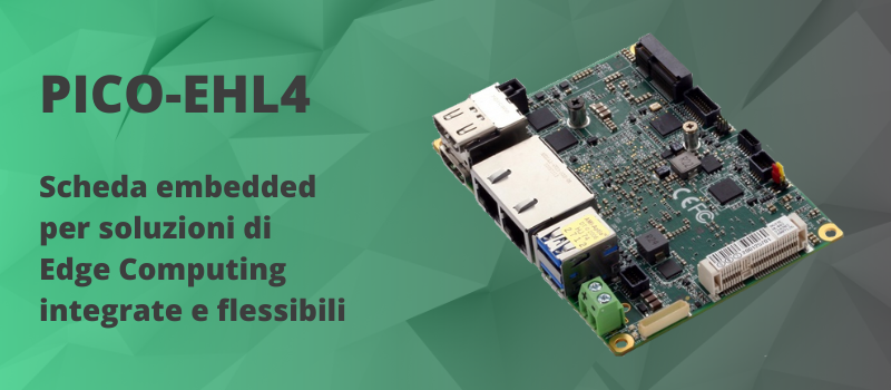 PICO-EHL4 Scheda embedded per soluzioni di Edge Computing integrate e flessibili